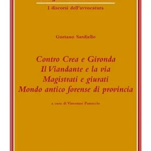 Contro Crea e Gironda. Il viandante e la via. Magistrati e giurati. Mondo antico forense di provincia Nuovo Arrivo