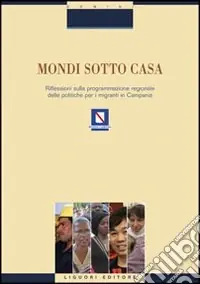 Mondi sotto casa. Riflessione sulla programmazione regionale delle politiche per i migranti in Campania Prezzo Basso