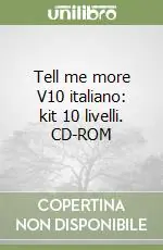 Tell me more V10 italiano kit 10 livelli. CD-ROM Non Perdere