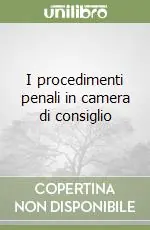 Nuovo Arrivo I procedimenti penali in camera di consiglio