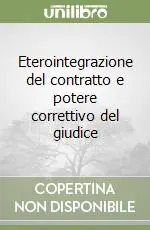 Eterointegrazione del contratto e potere correttivo del giudice Ultima Occasione