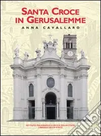 Santa Croce in Gerusalemme. Ediz. illustrata Prezzo Scontato