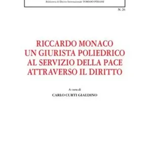 Riccardo Monaco un giurista poliedrico al servizio della pace attraverso il diritto. Atti dell‘Incontro di studio... (Roma, 25 maggio 2009) Spedizione Espresso