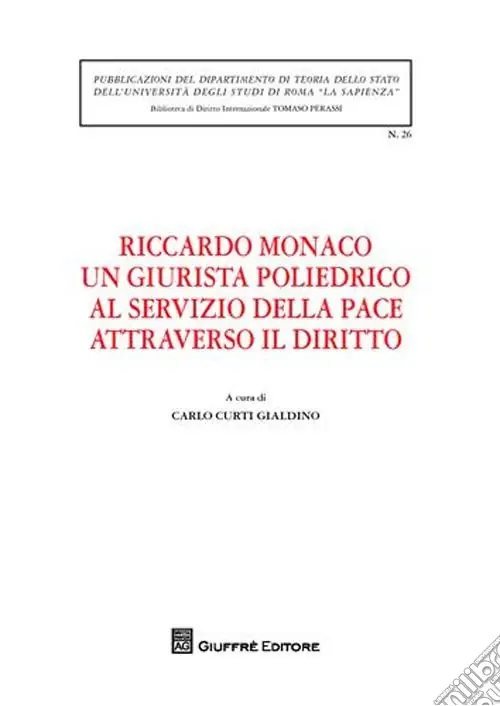 Riccardo Monaco un giurista poliedrico al servizio della pace attraverso il diritto. Atti dell‘Incontro di studio... (Roma, 25 maggio 2009) Spedizione Espresso