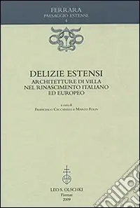 Delizie estensi. Architetture di villa nel Rinascimento italiano ed europeo Prezzo Ridotto