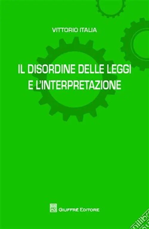Compra Oggi Stesso Il disordine delle leggi e l‘interpertazione