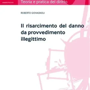 Soddisfatti O Rimborsati Il risarcimento del danno da provvedimento illegittimo