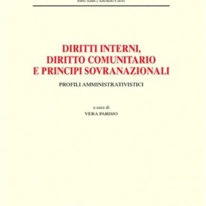Diritti interni, diritto comunitario e principi sovranazionali. Profili amministrativistici Professionale