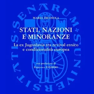 Direttamente Dal Produttore Strati, nazioni e minoranze. La ex Jugoslavia tra revival etnico e condizionalità europea