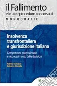 Offerta Limitata Insolvenza transfrontaliera e giurisdizione italiana. Competenza internazionale e riconoscimento delle decisioni
