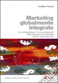 Pagamento Sicuro Marketing globalmente integrato. La configurazione e il coordinamento delle decisioni di marketing a livello internazionale