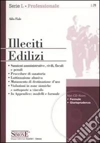 Prezzo Conveniente Illeciti edilizi. Con CD-ROM