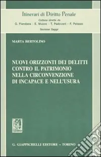 Nuovi orizzonti dei delitti contro il patrimonio nella circonvenzione di incapace e nell‘usura Promozione Esclusiva
