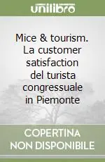 Must-Have Mice & tourism. La customer satisfaction del turista congressuale in Piemonte