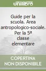 Compra Online Guide per la scuola. Area antropologico-sociale. Per la 5ª classe elementare