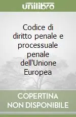 Codice di diritto penale e processuale penale dell‘Unione Europea Affare