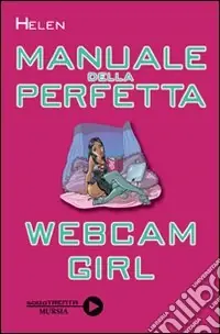 Saldi Manuale della perfetta webcam girl
