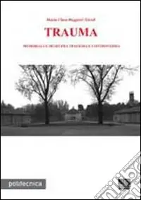Nuova Collezione Trauma. Memoriali e musei fra tragedia e controversia