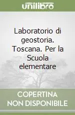 Affare Laboratorio di geostoria. Toscana. Per la Scuola elementare