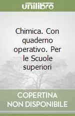 Chimica. Con quaderno operativo. Per le Scuole superiori Prezzo Basso