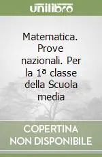 A Buon Prezzo Matematica. Prove nazionali. Per la 1ª classe della Scuola media