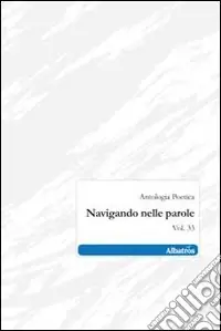 Navigando nelle parole. Vol. 33 Ultime Pezzi