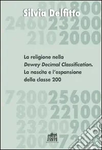 La religione nella Dewey Decimal Classification. La nascita e l‘espansione della classe 200 Novità