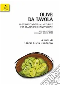 Olive da tavola. La fermentazione al naturale fra tradizione e innovazione Vendita Finale