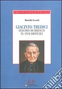 Compra Online Giacinto Tredici. Vescovo a Brescia in anni difficili