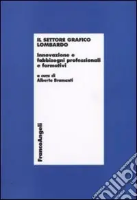Il settore grafico lombardo. Innovazione e fabbisogni professionali e formativi Super Prezzo