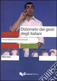 Dizionario dei gesti degli italiani. Testo Ultimissimo Modello