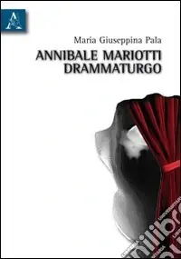 Più Venduto Annibale Mariotti drammaturgo