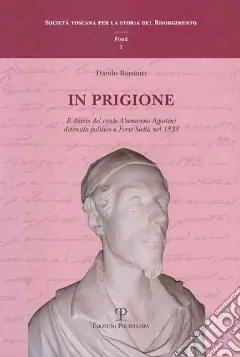In prigione. Il diario del conte Alamanno Agostini detenuto politico a Forte Stella nel 1833 Promo Stagionale