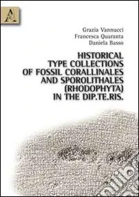 Compra Adesso Historical type collections of fossil corallinales and sporolithales (rhodophyta) in the Dip.Te.Ris.