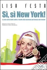 Sì, sì, New York! La mia storia dalla sedia a rotelle alla maratona più famosa del mondo Compra Adesso