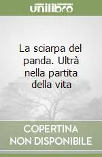 Quantità Limitata La sciarpa del panda. Ultrà nella partita della vita