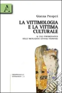 Prezzo Scontato La vittimologia e la vittima «culturale». Il caso paradigmatico delle mutilazioni genitali femminili