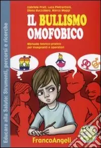 Di Tendenza Il bullismo omofobico. Manuale teorico-pratico per insegnanti e operatori. Con CD-ROM