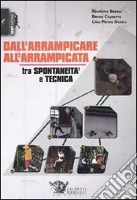 Prezzo Scontato Dall‘arrampicare all‘arrampicata. Tra spontaneità e tecnica. Ediz. illustrata