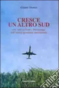 Cresce un altro Sud. Con note su fatti e personaggi dell‘eterna questione meridionale Ultima Occasione