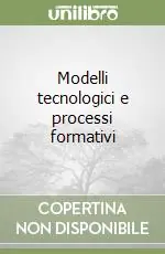 Modelli tecnologici e processi formativi Esclusivo