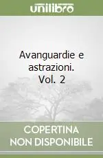 Acquista Ora Avanguardie e astrazioni. Vol. 2