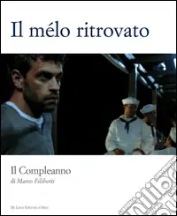 Il mélo ritrovato. Il compleanno di Marco Filiberti Ultimissimo Modello