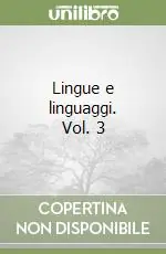 Lingue e linguaggi. Vol. 3 Consegna Rapida