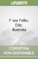 F wie Fellin. Ediz. illustrata Reso Gratuito