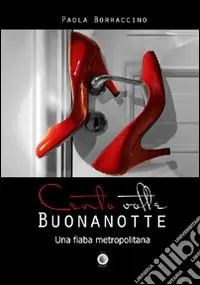 Promozione Esclusiva Cento volte buonanotte. Una fiaba metropolitana