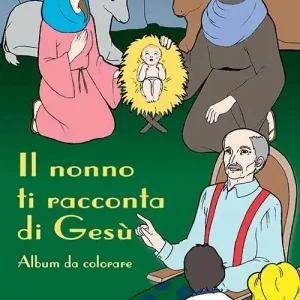 Prezzo Ridotto Il nonno ti racconta di Gesù. Album da colorare. Ediz. illustrata