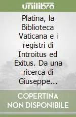 Platina, la Biblioteca Vaticana e i registri di Introitus ed Exitus. Da una ricerca di Giuseppe Lombardi Affare
