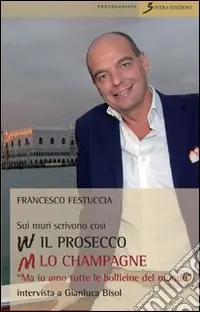 Occasione Imperdibile Sui muri scrivono viva il prosecco abbasso lo champagne. «Ma io amo tutte le bollicine del mondo». Intervista a Gianluca Bisol