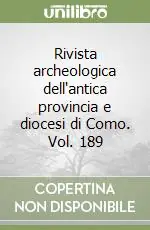 A Buon Prezzo Rivista archeologica dell‘antica provincia e diocesi di Como. Vol. 189